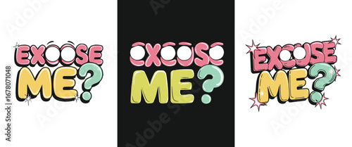 Excuse me funny phrase cartoon typography comic lettering vector for humor poster sticker social media meme t shirt design