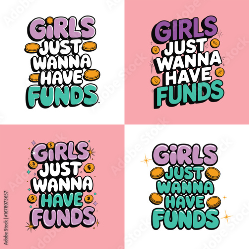 Funny typography quote girls just wanna have funds with money coins and dollar signs for finance, hustle, sticker, or t shirt design