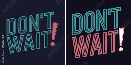Bold retro typography poster with motivational phrase dont wait in vintage style lettering for modern t shirt design