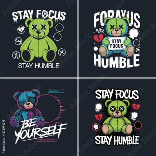 Streetwear teddy bear illustration with motivational quotes stay focus stay humble and be yourself for urban t shirt design