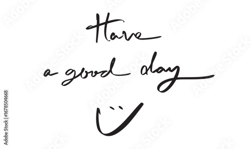 Have a good day icon face text font calligraphy hand written lettering script black color object Have a good day icon face happy positive fun enjoy Have a good day icon face motivation inspiration art
