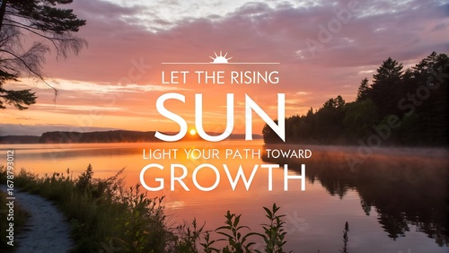 Inspirational Quote on a Beautiful Sunrise Lake Background.