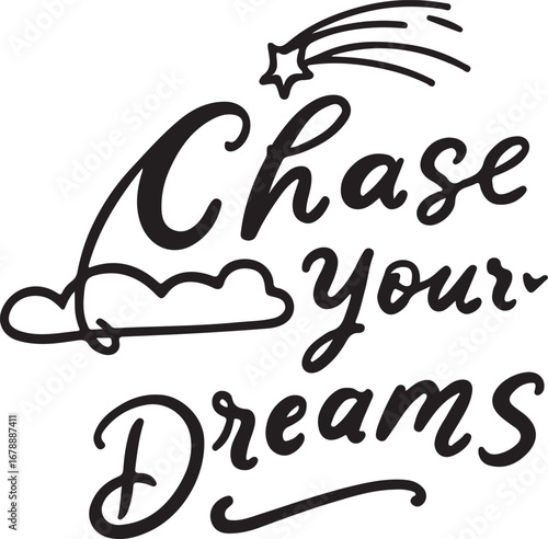 Inspirational quote "chase your dreams" in elegant calligraphy with a shooting star and clouds symbolizing aspiration and ambition vector