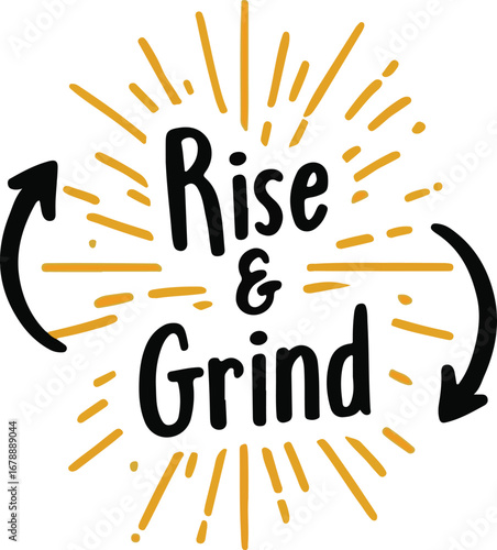 Rise and grind motivational typography with energetic sunburst and cycling arrows vector
