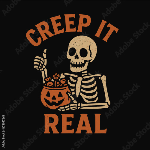 Cartoon skeleton with a pumpkin bucket and the words creep it real on a black background