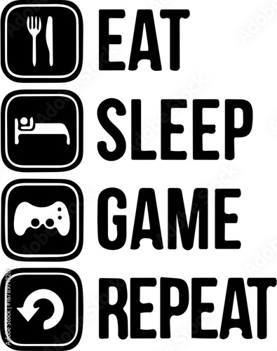 Eat sleep game repeat! Gamer's life in a fun modern vector graphic lifestyle design for gaming culture
