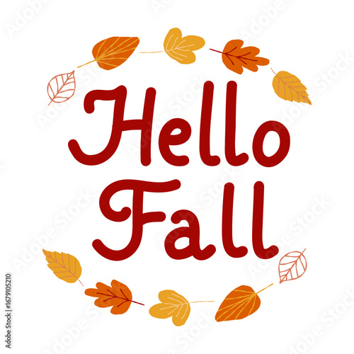 Vector autumn quote Hello Fall with autumn leaves isolated on white background. Season typography poster, welcome Fall sign farmhouse banner. Autumn greeting card.