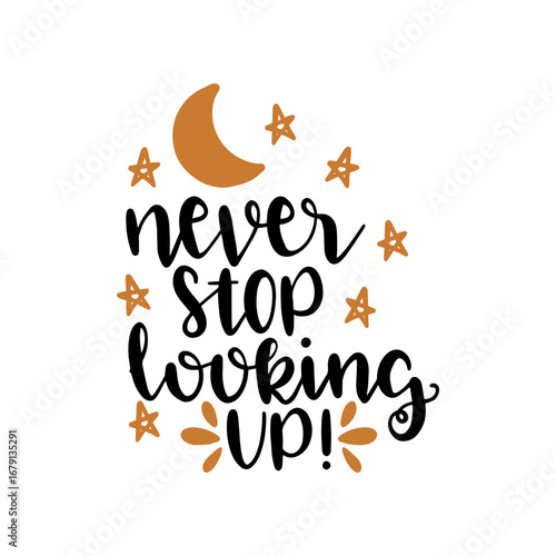 Never Stop Looking Up! Inspirational Quote