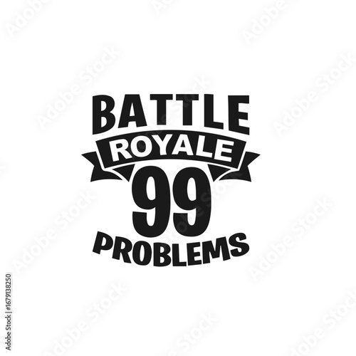 Battle Royale 99 Problems Logo