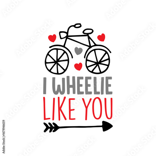 I Wheelie Like You: Valentine's Day Design