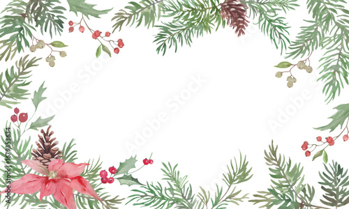 Watercolor Christmas frame. Hand-painted illustration with a pine branches, holly leaves with berries, poinsettia flowers, pinecones. Vector EPS.
