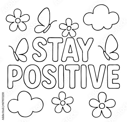 Minimalist outline coloring page with “Stay Positive” in playful bubble letters, surrounded by butterflies, flowers, and floating clouds.