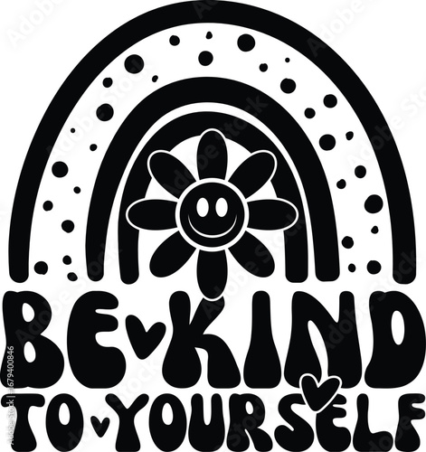 Be Kind To Yourself SVG design featuring elegant script typography with a modern, uplifting style. Perfect for inspirational t-shirts, mugs, tote bags, posters, and digital projects. 