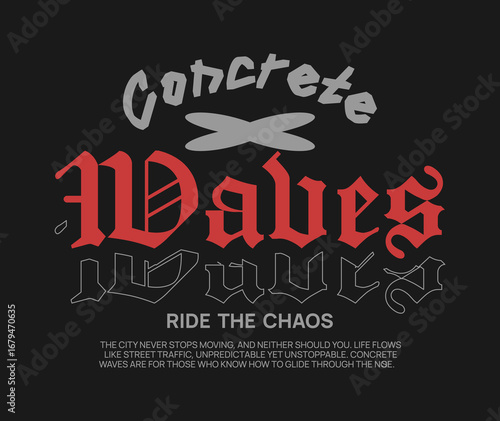 Concrete waves urban typography t-shirt design, Streetwear graphic with gothic style, Retro dark aesthetic for print, Typographic lettering poster with urban culture quotes