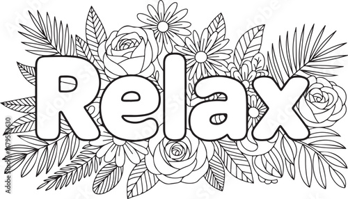 A Hand-Drawn "RELAX" Coloring Page: A Detailed Floral and Botanical Illustration for Mindfulness and Stress Relief