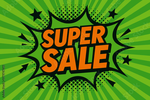 SUPER SALE impactful dynamic flat vector speech bubble with the text 'SUPER SALE' inside bold orange letters with black outline surrounded by stars and arrows placed on fresh green burst.