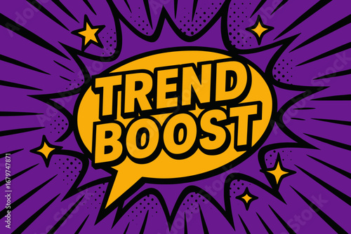 TREND BOOST bold loud flat vector speech bubble with the text 'TREND BOOST' inside bold letters with black outline surrounded by shiny stars placed on vibrant purple burst with halftone.