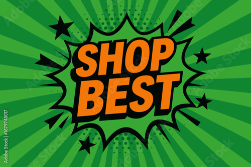 SHOP BEST impactful dynamic flat vector speech bubble with the text 'SHOP BEST' inside bold orange letters with black outline surrounded by stars and arrows placed on fresh green burst with.
