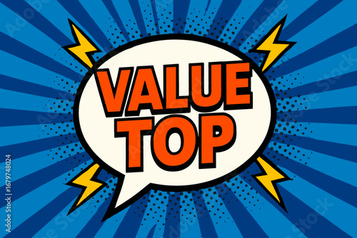 VALUE TOP eye catching high contrast flat vector speech bubble with the text 'VALUE TOP' inside bold orange letters surrounded by lightning bolts placed on strong blue burst background with.