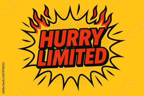 HURRY LIMITED comic burst punchy flat vector speech bubble with the text 'HURRY LIMITED' inside bold red letters outlined in black surrounded by flame accents placed on bright burst with.