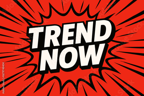 TREND NOW graphic poster style crisp flat vector speech bubble with the text 'TREND NOW' inside bold white letters with black outline surrounded by dynamic impact lines placed on vivid red.