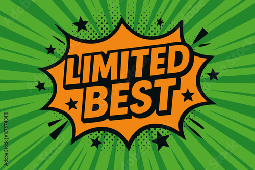LIMITED BEST impactful dynamic flat vector speech bubble with the text 'LIMITED BEST' inside bold orange letters with black outline surrounded by stars and arrows placed on fresh green.