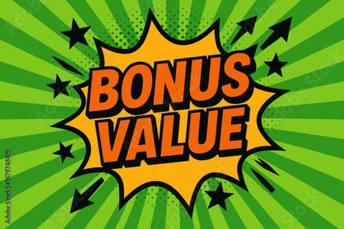 BONUS VALUE impactful dynamic flat vector speech bubble with the text 'BONUS VALUE' inside bold orange letters with black outline surrounded by stars and arrows placed on fresh green burst.