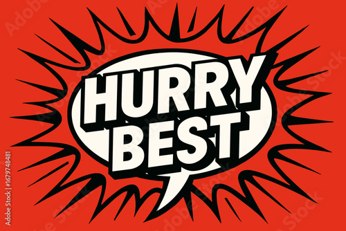 HURRY BEST graphic poster style crisp flat vector speech bubble with the text 'HURRY BEST' inside bold white letters with black outline surrounded by dynamic impact lines placed on vivid.