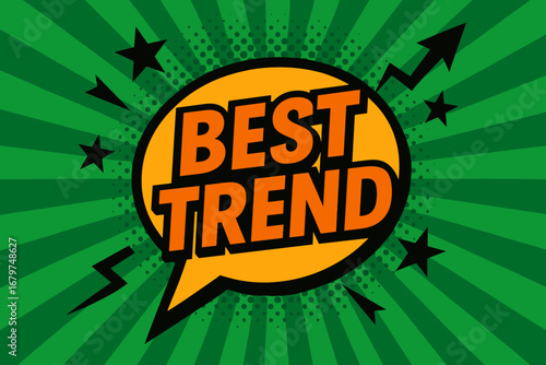BEST TREND impactful dynamic flat vector speech bubble with the text 'BEST TREND' inside bold orange letters with black outline surrounded by stars and arrows placed on fresh green burst.