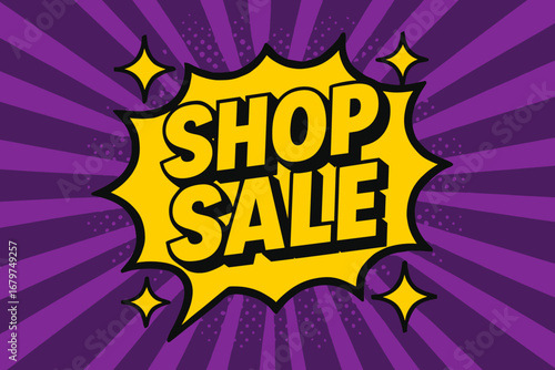 SHOP SALE bold loud flat vector speech bubble with the text 'SHOP SALE' inside bold letters with black outline surrounded by shiny stars placed on vibrant purple burst with halftone rays.