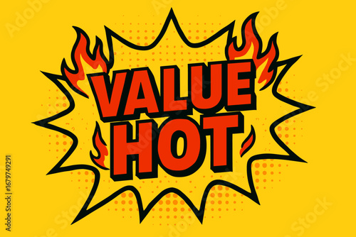 VALUE HOT comic burst punchy flat vector speech bubble with the text 'VALUE HOT' inside bold red letters outlined in black surrounded by flame accents placed on bright burst with halftone.