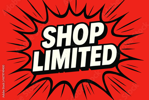 SHOP LIMITED graphic poster style crisp flat vector speech bubble with the text 'SHOP LIMITED' inside bold white letters with black outline surrounded by dynamic impact lines placed on.