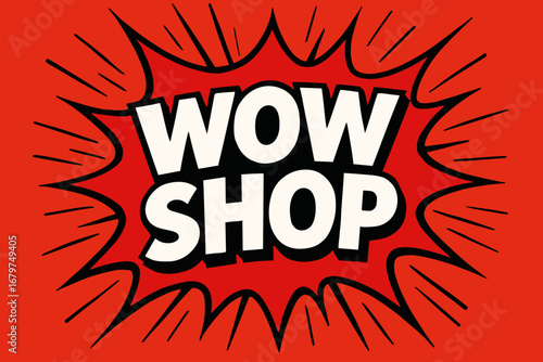 WOW SHOP graphic poster style crisp flat vector speech bubble with the text 'WOW SHOP' inside bold white letters with black outline surrounded by dynamic impact lines placed on vivid red.