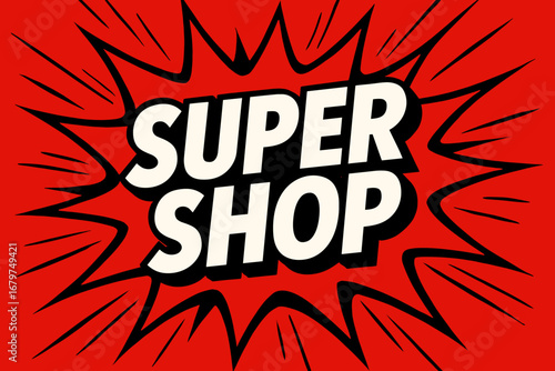 SUPER SHOP graphic poster style crisp flat vector speech bubble with the text 'SUPER SHOP' inside bold white letters with black outline surrounded by dynamic impact lines placed on vivid.
