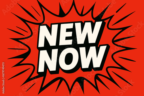 NEW NOW graphic poster style crisp flat vector speech bubble with the text 'NEW NOW' inside bold white letters with black outline surrounded by dynamic impact lines placed on vivid red.