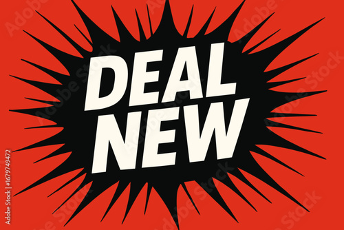 DEAL NEW graphic poster style crisp flat vector speech bubble with the text 'DEAL NEW' inside bold white letters with black outline surrounded by dynamic impact lines placed on vivid red.