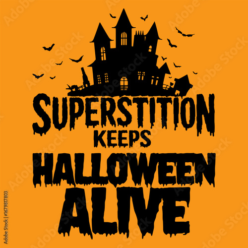  Superstition Keeps Halloween Alive party poster T-Shirt Design 