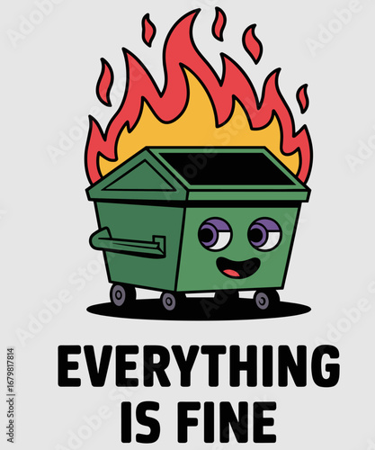 Funny Dumpster Everything Is Fine Dumpster Fire I'm Fine