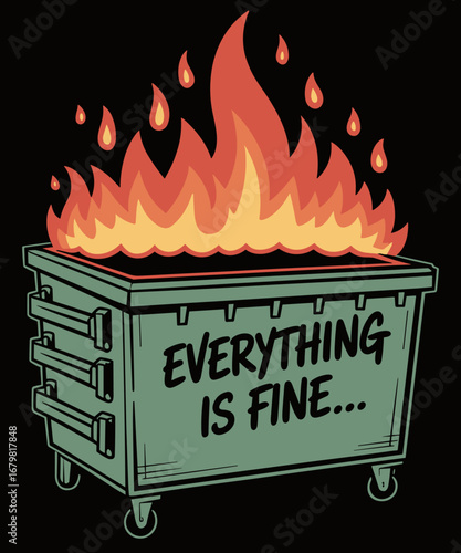 Dumpster Fire everything is fine
