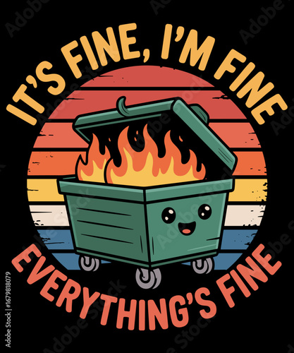 It's Fine I'm Fine Everything's Fine Lil Dumpster Fire Cool
