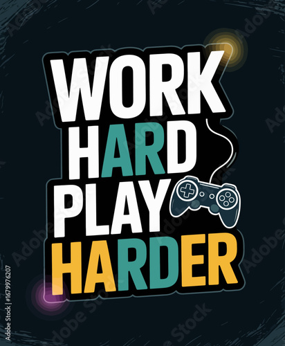 A vibrant and dynamic design capturing the spirit of gaming with the motivational phrase 'Work Hard Play Harder', perfect for gamers and enthusiasts alike.
