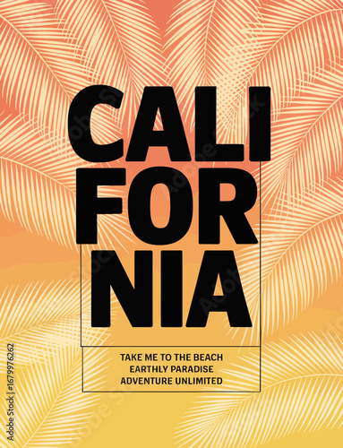 A vibrant California-themed graphic design featuring palm leaves and bold typography that evokes a sense of adventure, relaxation, and the allure of beach life in a stylish way.