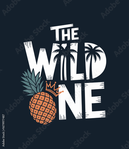 This eye-catching graphic showcases the phrase 'The Wild One' with a creative pineapple illustration, symbolizing a carefree and vibrant lifestyle, perfect for fun décor.