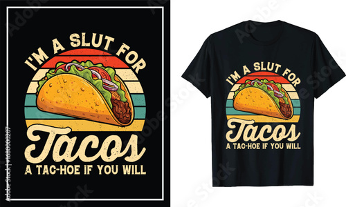 Funny Taco Quote Retro Design – I’m a Slut for Tacos – Humorous Mexican Food Pun Illustration