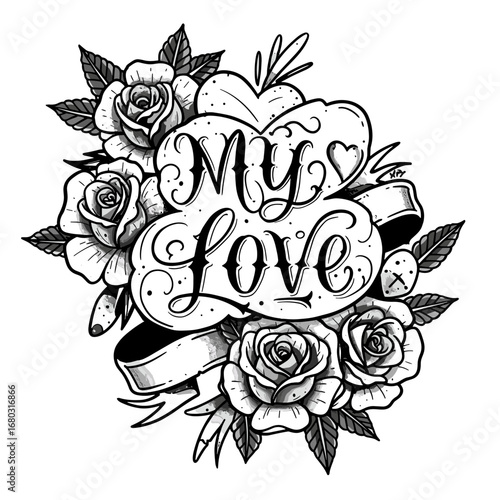 An Elaborate Tattoo Design Featuring Romantic Roses and the Words My Love