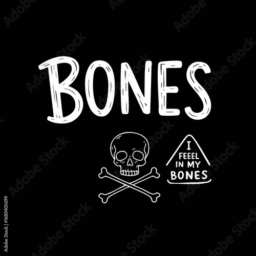 Playful Hand-Drawn Skull and Crossbones with "Bones" Text and "I Feel in My Bones" Quote on Black Background, Vector Illustration
