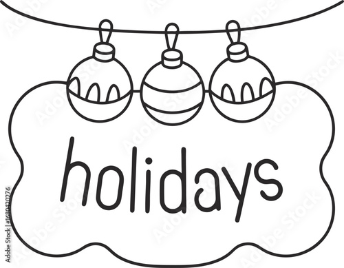 A charming line art illustration of a festive holidays sign with three ornaments hanging above it, , perfect for seasonal greetings