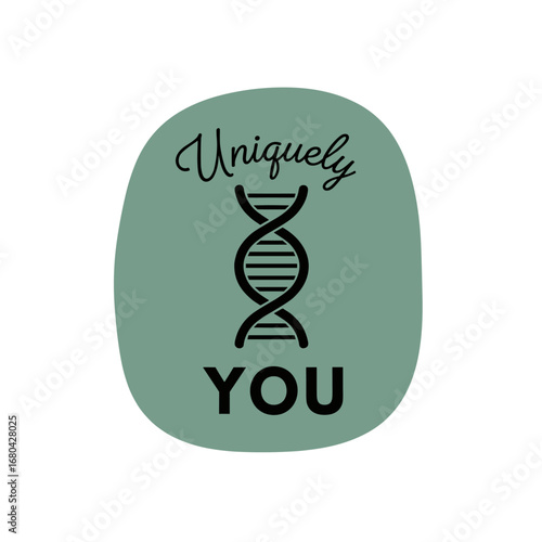 Uniquely YOU. DNA double helix graphic illustration about genetics and individuality. Inspirational message on a green background.