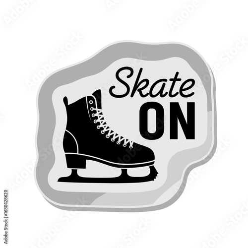 Skate ON motivational quote with ice skate silhouette. Black and white vector graphic for winter sports and recreation. Minimalist sticker design.