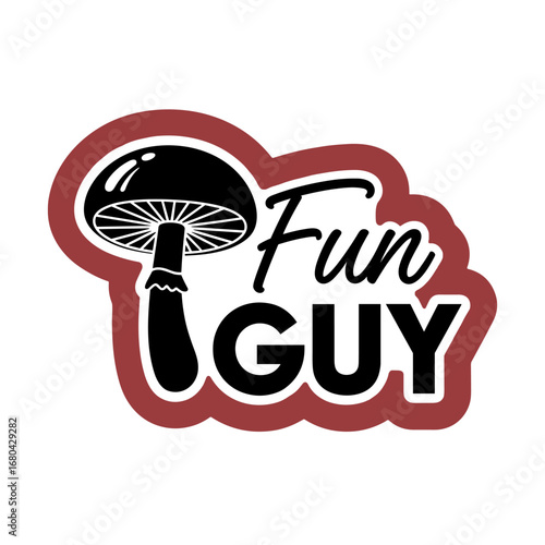 Fun GUY. Funny pun with a mushroom illustration. Graphic design sticker for mycology lovers and humor.